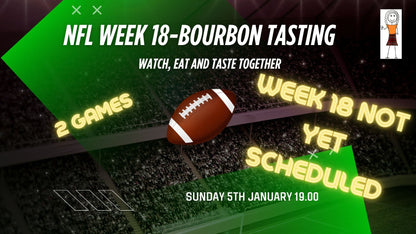 NFL Week 18 - Bourbon Tasting 7x2cl Sunday Jan 5th - WATCH, EAT and TASTE